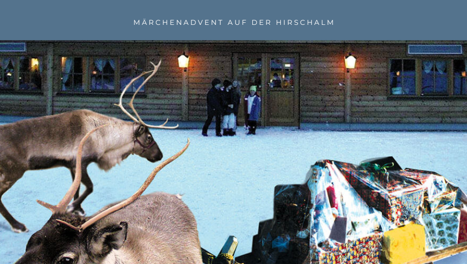 Christkindlmarkt mit Familienprogramm: Märchenadvent auf der Hirschalm Unterweißenbach