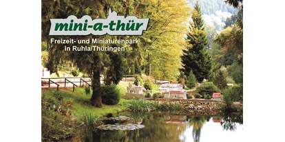 Ausflug mit Kindern - Parkmöglichkeiten - Thüringen - Parkansicht - Freizeit- und Miniaturenpark mini-a-thür