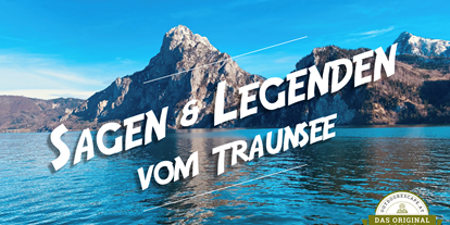 Ausflug mit Kindern - PLZ 4814 (Österreich) - Outdoor Escape - Sagen & Legenden vom Traunsee