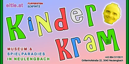Voyage avec des enfants - auch bei Schlechtwetter - L'Autriche - eitle Kinderkram - Museum und Spielparadies in Neulengbach