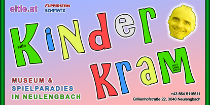 Ausflug mit Kindern - Witterung: Wind - Wien Penzing - eitle Kinderkram - Museum und Spielparadies in Neulengbach