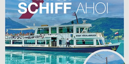 Ausflug mit Kindern - erreichbar mit: Schiff - PLZ 4852 (Österreich) - BAHN & SCHIFF Ahoi