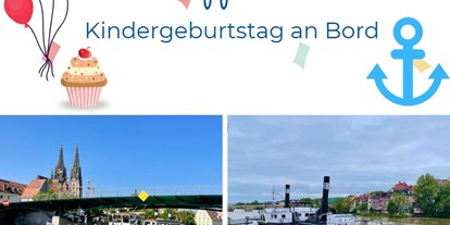 Ausflug mit Kindern - Kindergeburtstagsfeiern - Regensburg - Kindergeburtstag an Bord