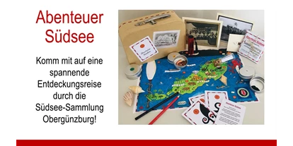 Trip with children - Legau - Unser Mitmachkoffer "Abenteuer Südsee" - Südsee-Sammlung und Historisches Museum Obergünzburg