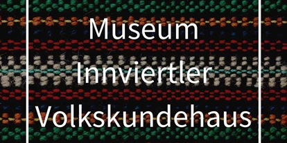 Ausflug mit Kindern - Katzenbergleithen - Museum Innviertler Volkskundehaus