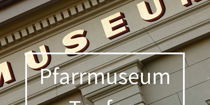 Ausflug mit Kindern - Ausflugsziel ist: ein Museum - Gais (Trentino-Südtirol) - Pfarrmuseum Taufers