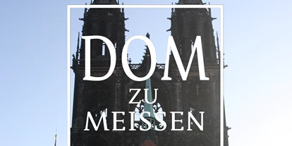 Ausflug mit Kindern - Stolpen - Herzlich wilkommen in Dom und Dom-Museum! - Meißner Dom