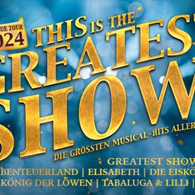 Ausflugsziel: THIS is the GREATEST SHOW! - Tournee 2024 - 08.03.2024 - 10.03.23