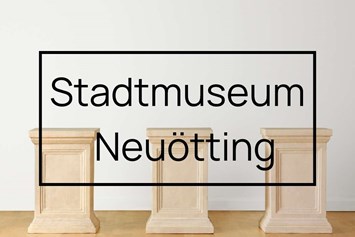 Ausflugsziel: Symbolbild für Ausflugsziel Stadtmuseum Neuötting (Bayern). - Stadtmuseum Neuötting