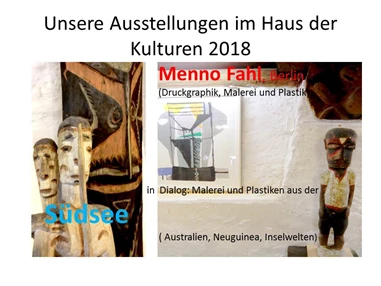 Ausflugsziel: Ein moderner , ein Neuer Wilder (Menno Fahl aus Berlin) und alte Kunst aus Neuguinea - Haus der Kulturen