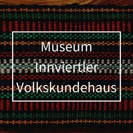Ausflugsziel: Museum Innviertler Volkskundehaus