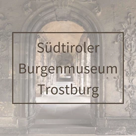 Ausflugsziel: Symbolbild für Ausflugsziel Südtiroler Burgenmuseum Trostburg (Trentino-Südtirol). - Südtiroler Burgenmuseum Trostburg