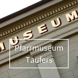 Ausflugsziel: Pfarrmuseum Taufers